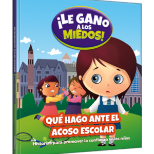 ¡LE GANO A LOS MIEDOS! - ¿Qué hago ante el acoso escolar?