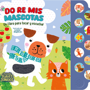 LIBRO CON SONIDOS Y TEXTURAS "DO RE MI MASCOTAS"